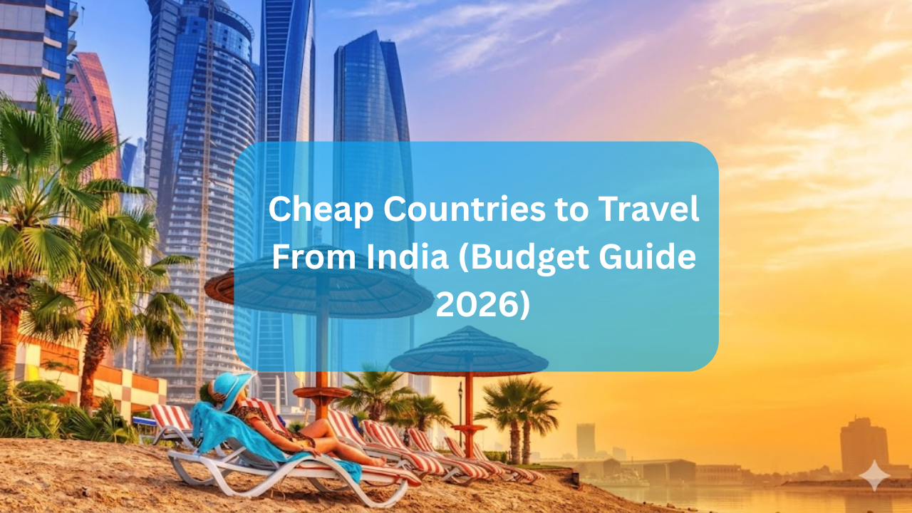 Cheap Countries to Travel From India (Budget Guide 2026)