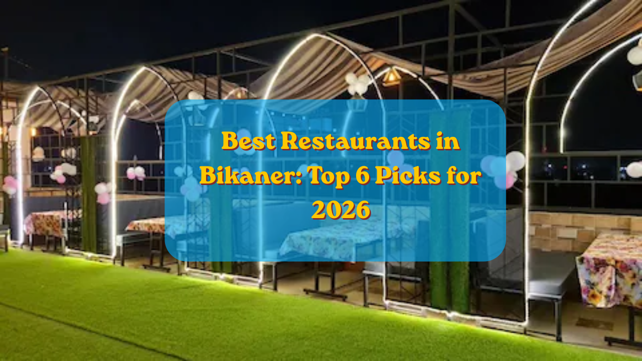 Best Restaurants in Bikaner: Top 6 Picks for 2026